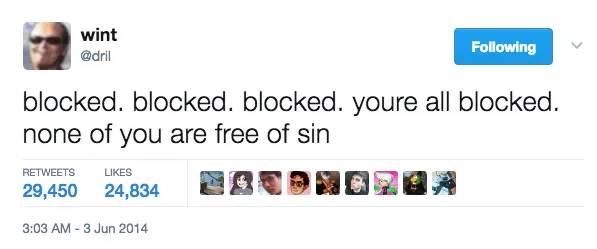 a @dril tweet: "blocked. blocked. blocked. youre all blocked. none of you are free of sin