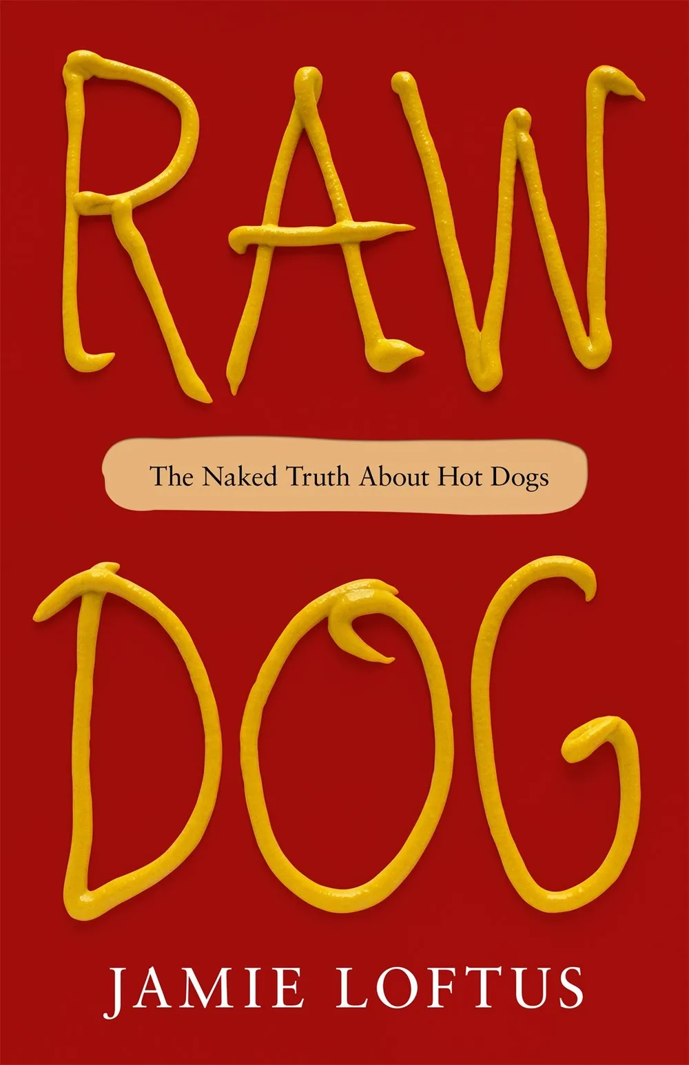 Raw Dog: The Naked Truth About Hot Dogs